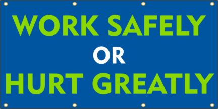 Work Safely or Hurt Greatly Banner