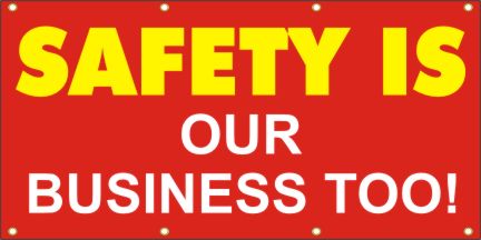 Safety Is Our Business Too Banner
