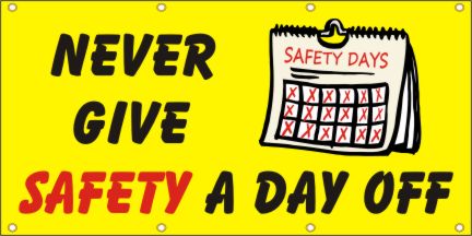 Never Give Safety A Day Off Banner