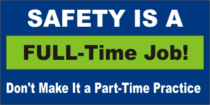 SAFETY Is A Full-Time Job