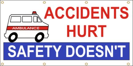 Accidents Hurt-Safety Doesn't Banner